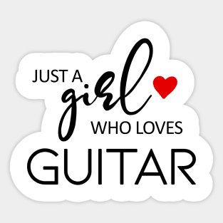 Just A Girl Who Loves Guitar - Music Guitar Sticker